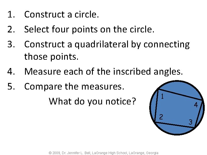 1. Construct a circle. 2. Select four points on the circle. 3. Construct a
