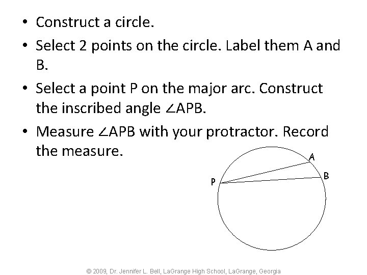  • Construct a circle. • Select 2 points on the circle. Label them