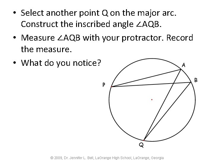  • Select another point Q on the major arc. Construct the inscribed angle