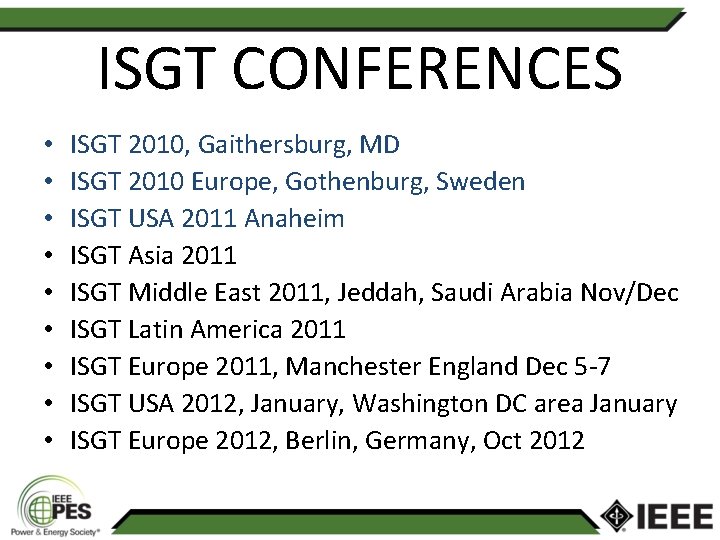 ISGT CONFERENCES • • • ISGT 2010, Gaithersburg, MD ISGT 2010 Europe, Gothenburg, Sweden