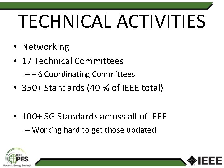 TECHNICAL ACTIVITIES • Networking • 17 Technical Committees – + 6 Coordinating Committees •