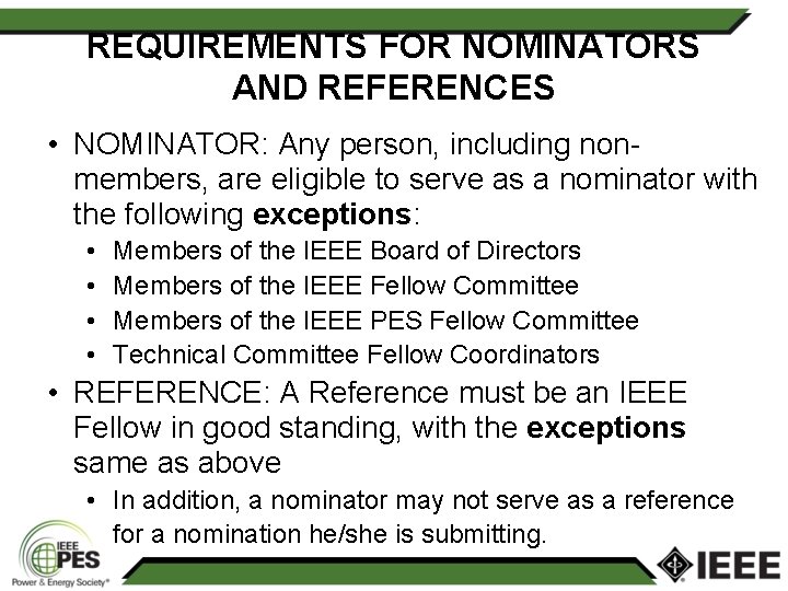 REQUIREMENTS FOR NOMINATORS AND REFERENCES • NOMINATOR: Any person, including nonmembers, are eligible to