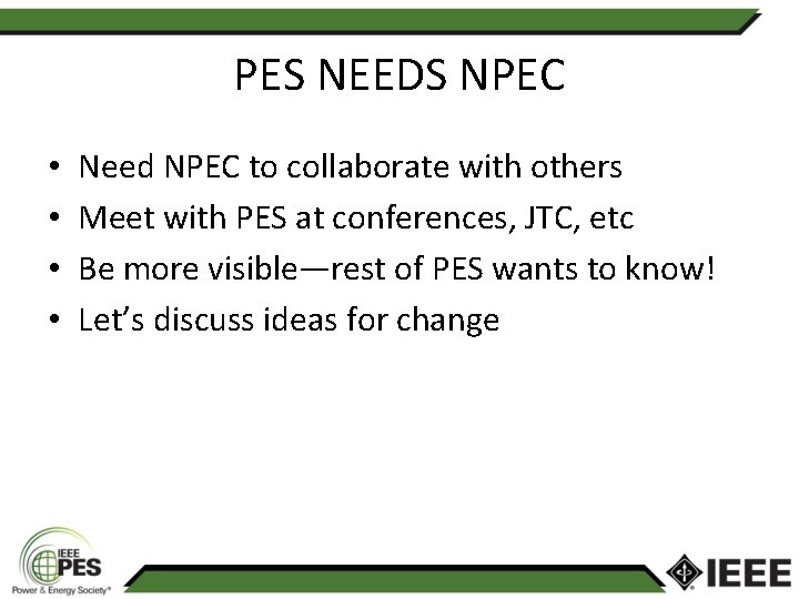 PES NEEDS NPEC • • Need NPEC to collaborate with others Meet with PES