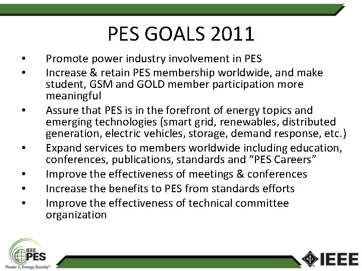 PES GOALS 2011 • • Promote power industry involvement in PES Increase & retain