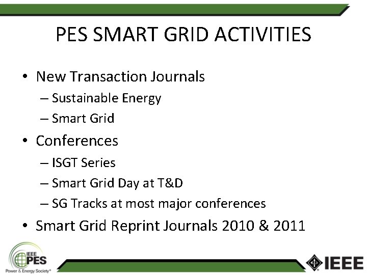 PES SMART GRID ACTIVITIES • New Transaction Journals – Sustainable Energy – Smart Grid