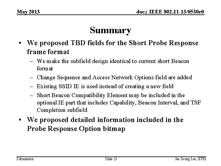 May 2013 doc. : IEEE 802. 11 -13/0530 r 0 Summary • We proposed