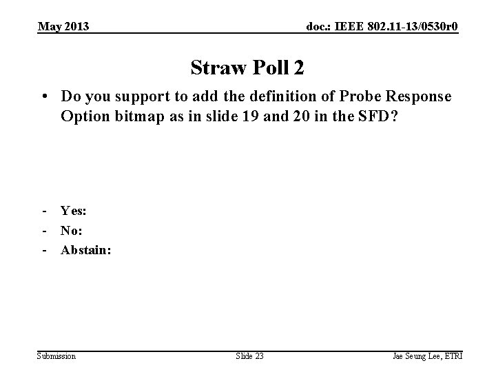May 2013 doc. : IEEE 802. 11 -13/0530 r 0 Straw Poll 2 •