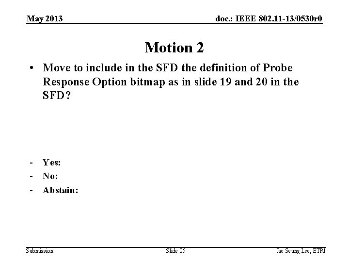 May 2013 doc. : IEEE 802. 11 -13/0530 r 0 Motion 2 • Move