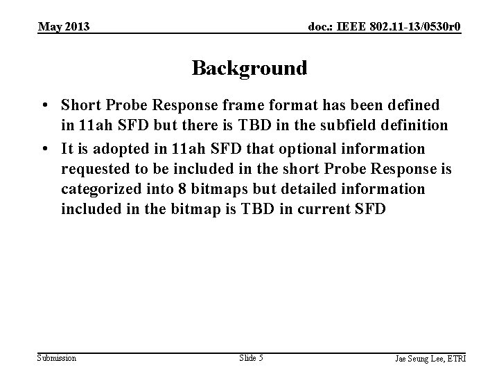 May 2013 doc. : IEEE 802. 11 -13/0530 r 0 Background • Short Probe