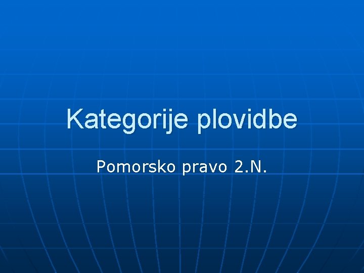 Kategorije plovidbe Pomorsko pravo 2. N. 