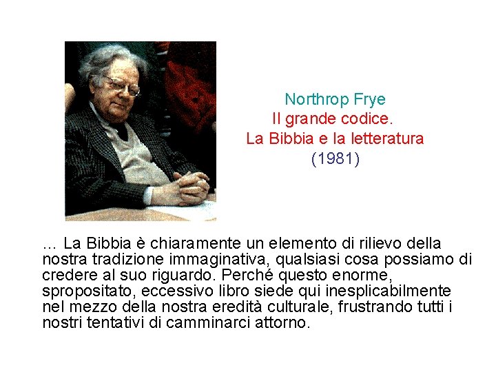 Northrop Frye Il grande codice. La Bibbia e la letteratura (1981) … La Bibbia