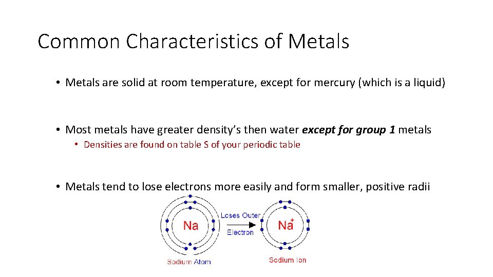 Common Characteristics of Metals • Metals are solid at room temperature, except for mercury