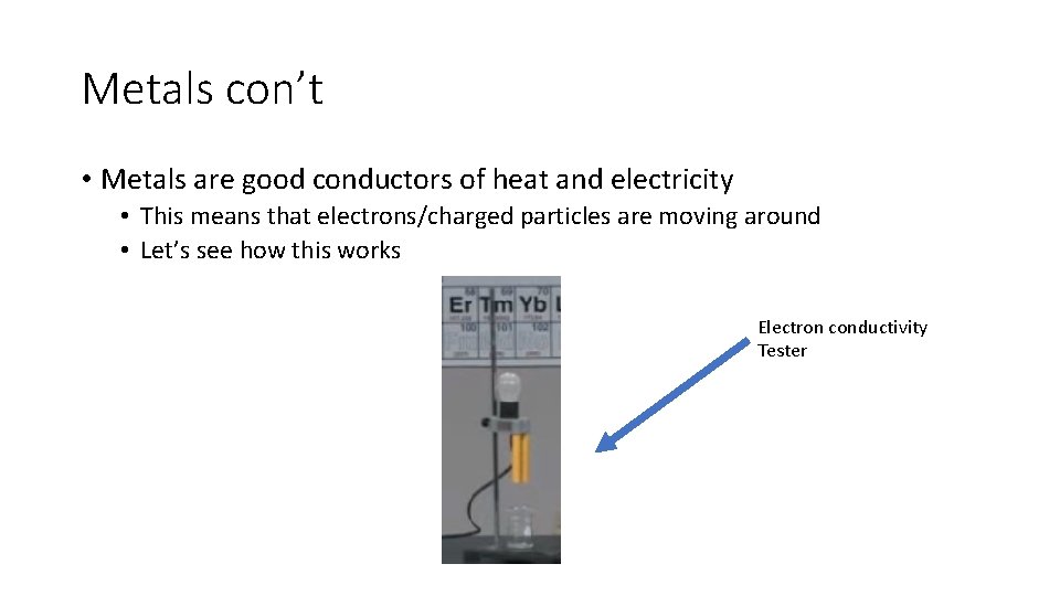 Metals con’t • Metals are good conductors of heat and electricity • This means