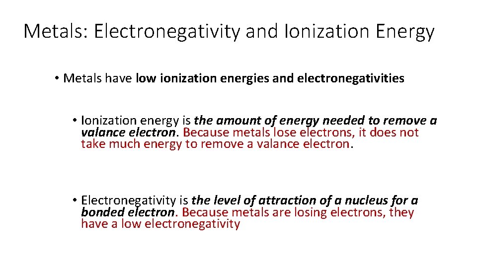 Metals: Electronegativity and Ionization Energy • Metals have low ionization energies and electronegativities •