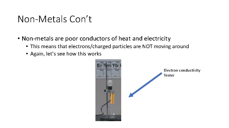 Non-Metals Con’t • Non-metals are poor conductors of heat and electricity • This means