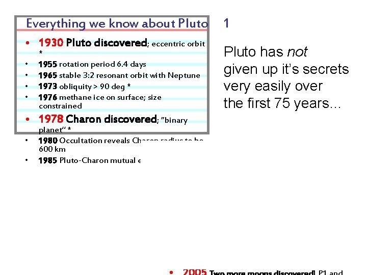 Everything we know about Pluto • 1930 Pluto discovered; eccentric orbit • • *