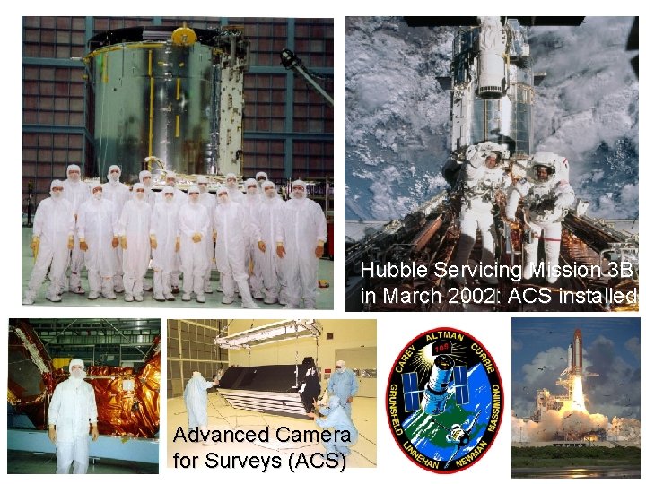 Hubble Servicing Mission 3 B in March 2002: ACS installed Advanced Camera for Surveys