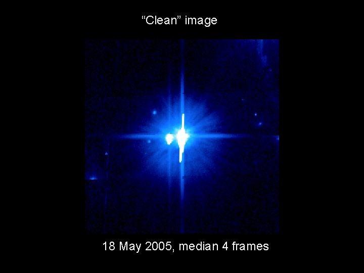 “Clean” image 18 May 2005, median 4 frames 