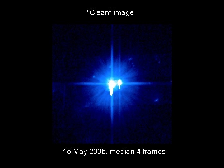 “Clean” image 15 May 2005, median 4 frames 