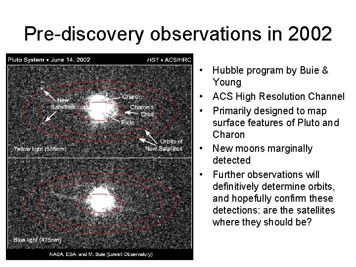 Pre-discovery observations in 2002 • Hubble program by Buie & Young • ACS High