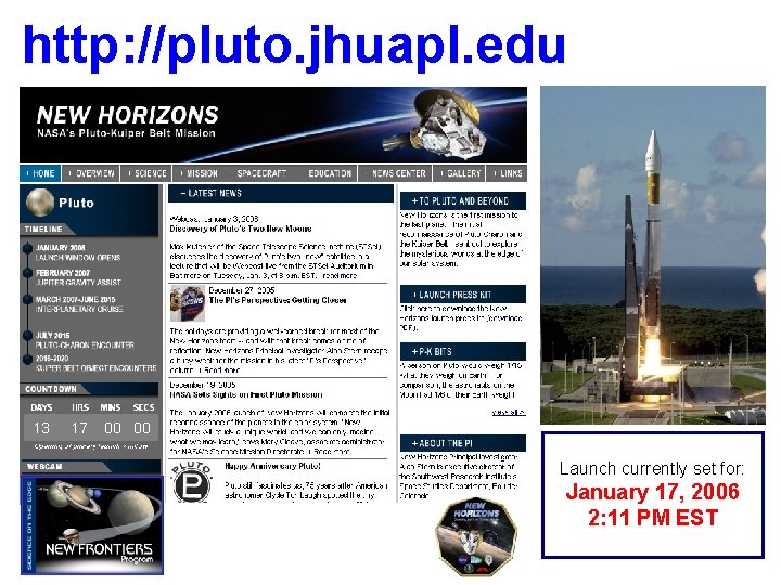 http: //pluto. jhuapl. edu 13 17 00 00 Launch currently set for: January 17,