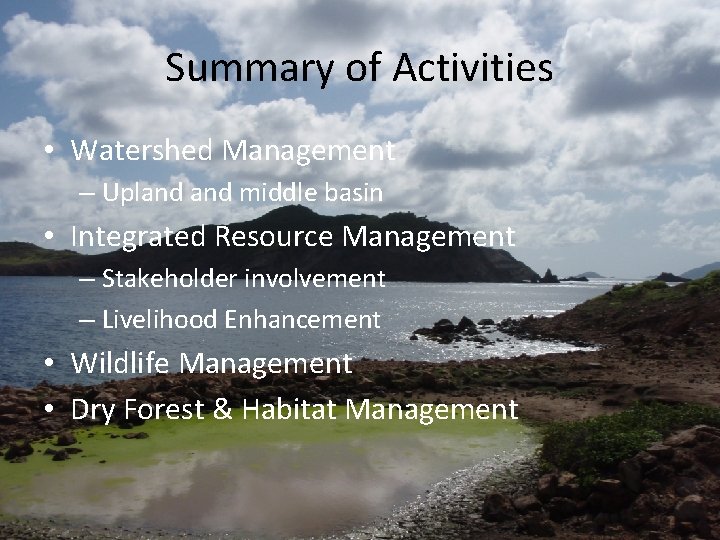 Summary of Activities • Watershed Management – Upland middle basin • Integrated Resource Management