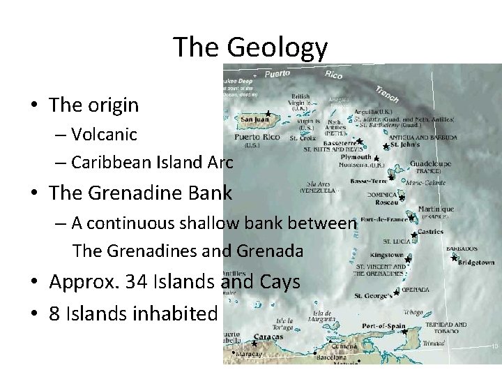 The Geology • The origin – Volcanic – Caribbean Island Arc • The Grenadine