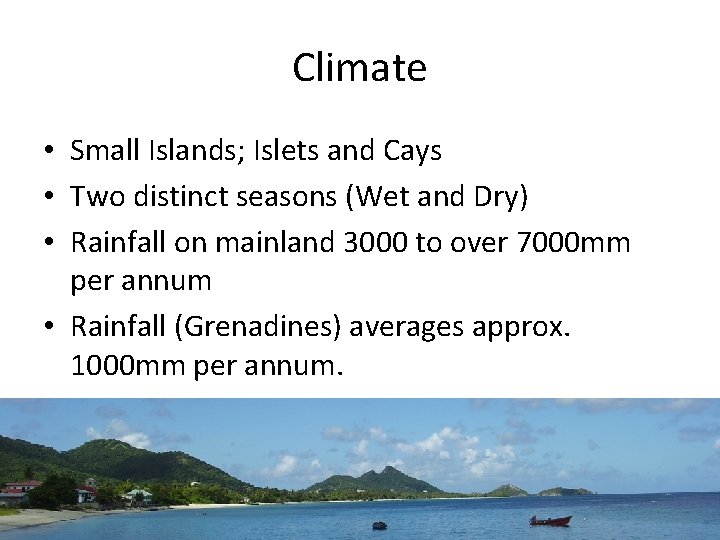 Climate • Small Islands; Islets and Cays • Two distinct seasons (Wet and Dry)