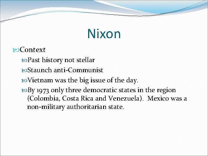 Nixon Context Past history not stellar Staunch anti-Communist Vietnam was the big issue of