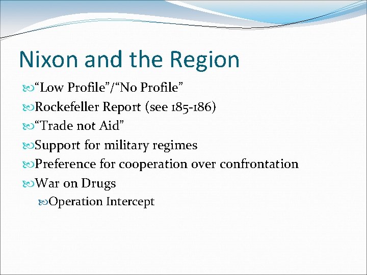 Nixon and the Region “Low Profile”/“No Profile” Rockefeller Report (see 185 -186) “Trade not