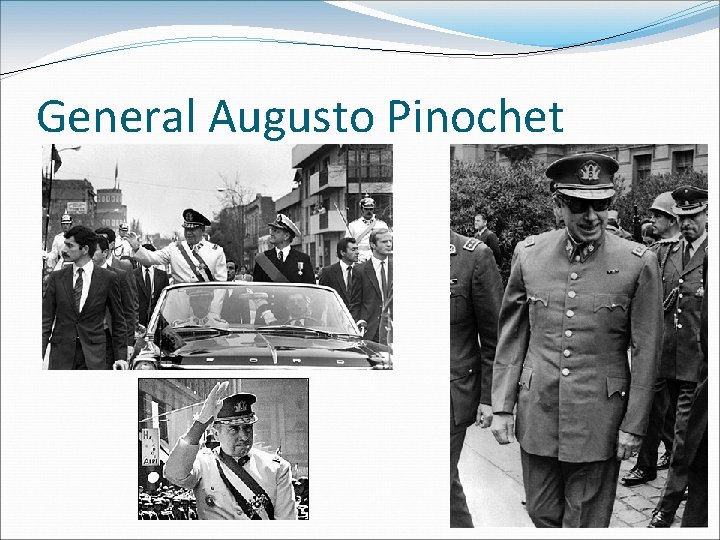 General Augusto Pinochet 