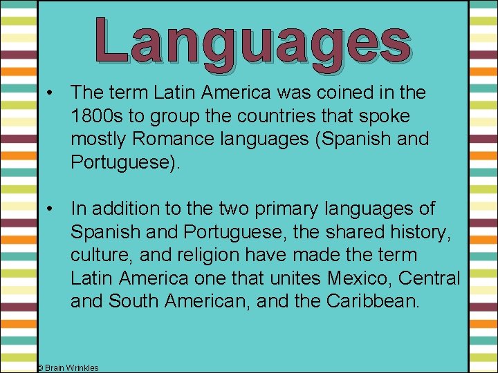 Languages • The term Latin America was coined in the 1800 s to group