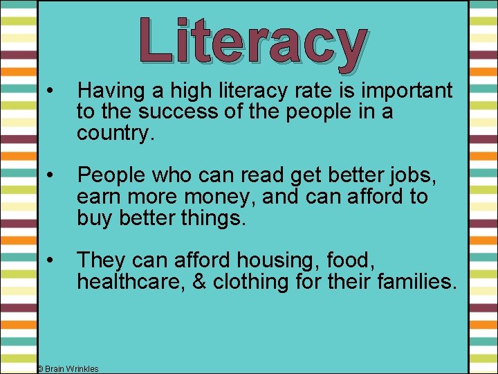 Literacy • Having a high literacy rate is important to the success of the