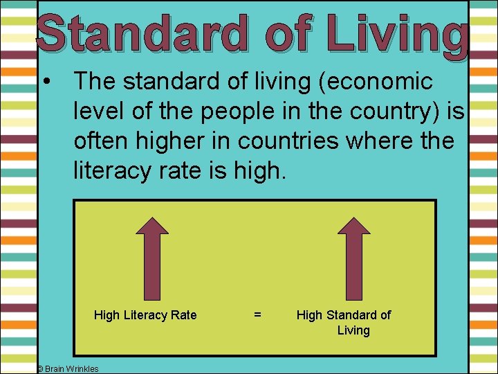 Standard of Living • The standard of living (economic level of the people in