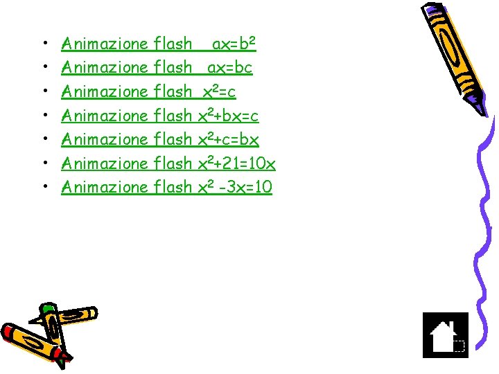  • • Animazione flash ax=b 2 Animazione flash ax=bc Animazione flash x 2=c