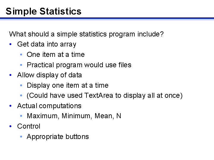 Simple Statistics What should a simple statistics program include? • Get data into array