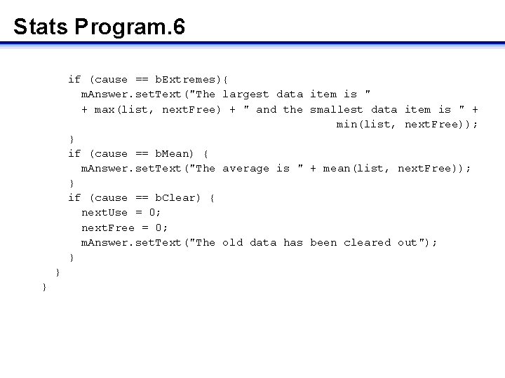 Stats Program. 6 if (cause == b. Extremes){ m. Answer. set. Text("The largest data
