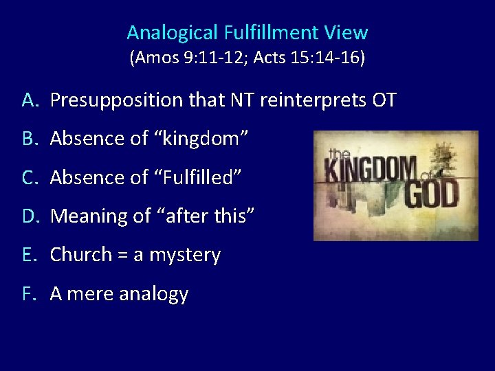 Analogical Fulfillment View (Amos 9: 11 -12; Acts 15: 14 -16) A. Presupposition that