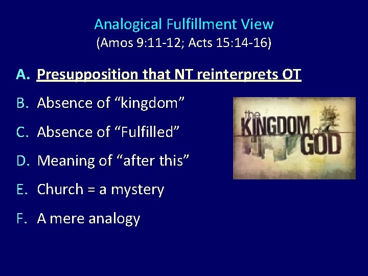 Analogical Fulfillment View (Amos 9: 11 -12; Acts 15: 14 -16) A. Presupposition that