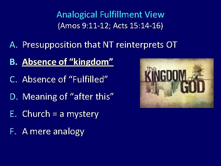 Analogical Fulfillment View (Amos 9: 11 -12; Acts 15: 14 -16) A. Presupposition that