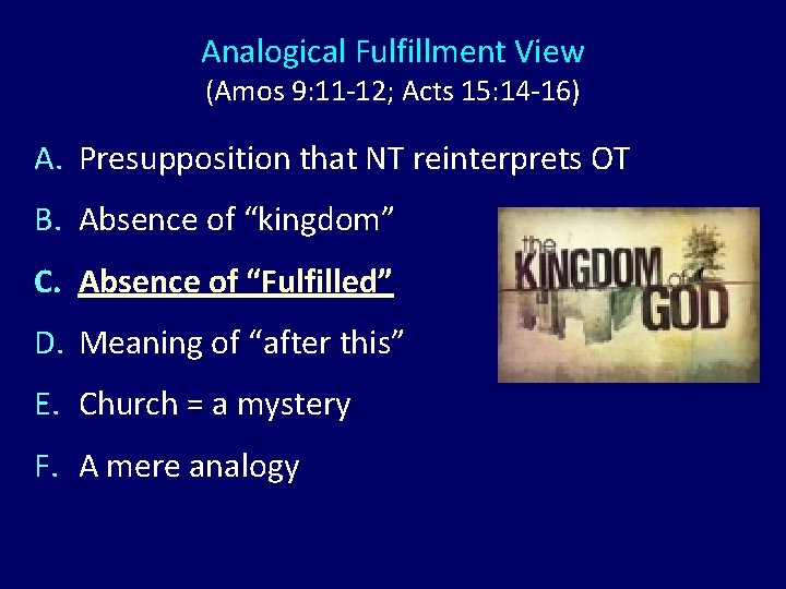 Analogical Fulfillment View (Amos 9: 11 -12; Acts 15: 14 -16) A. Presupposition that