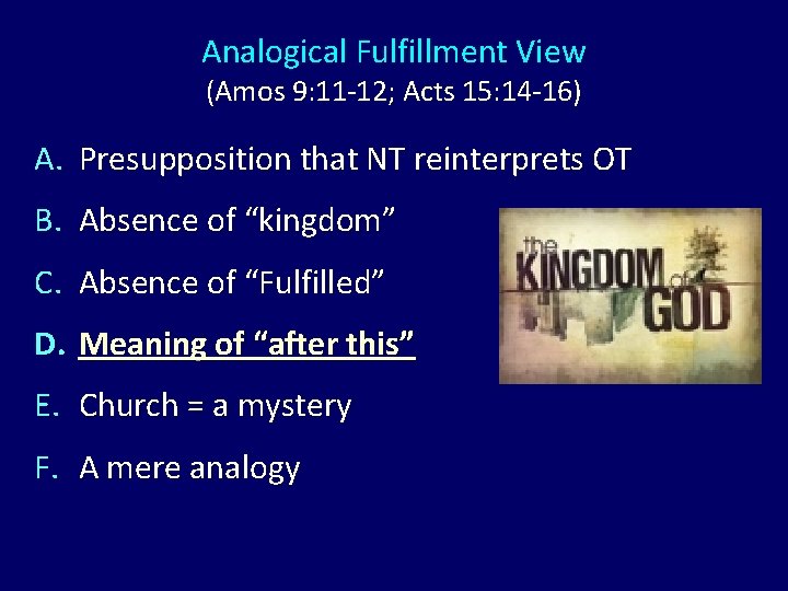 Analogical Fulfillment View (Amos 9: 11 -12; Acts 15: 14 -16) A. Presupposition that