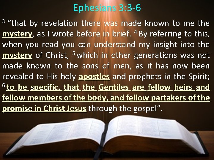 Ephesians 3: 3 -6 3 “that by revelation there was made known to me