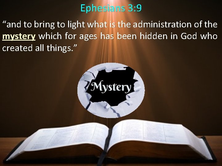 Ephesians 3: 9 “and to bring to light what is the administration of the