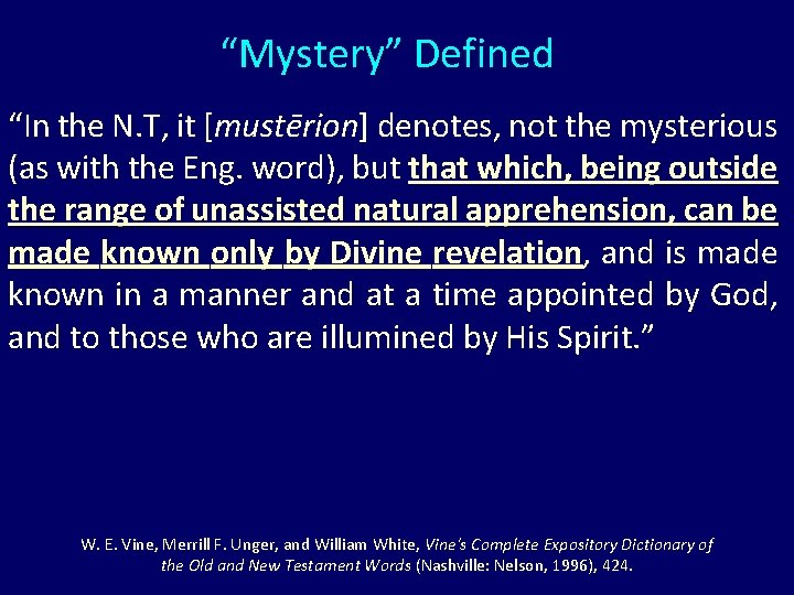 “Mystery” Defined “In the N. T, it [mustērion] denotes, not the mysterious (as with