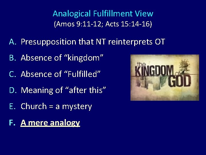 Analogical Fulfillment View (Amos 9: 11 -12; Acts 15: 14 -16) A. Presupposition that