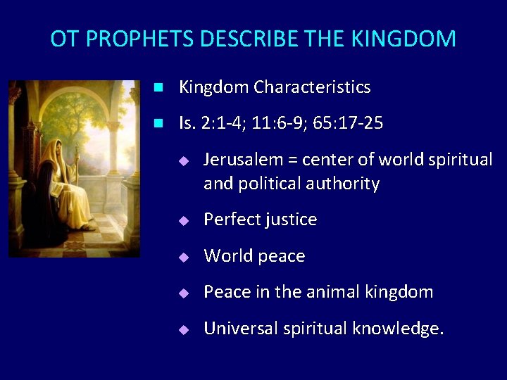 OT PROPHETS DESCRIBE THE KINGDOM n Kingdom Characteristics n Is. 2: 1 -4; 11: