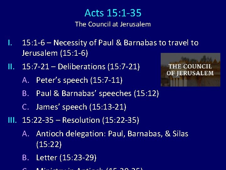 Acts 15: 1 -35 The Council at Jerusalem I. 15: 1 -6 – Necessity