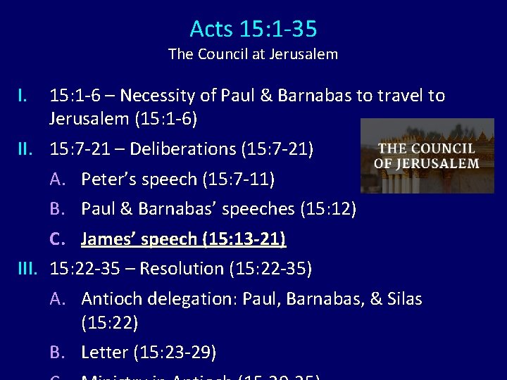 Acts 15: 1 -35 The Council at Jerusalem I. 15: 1 -6 – Necessity Acts 15: 1 -35 The Council at Jerusalem I. 15: 1 -6 – Necessity