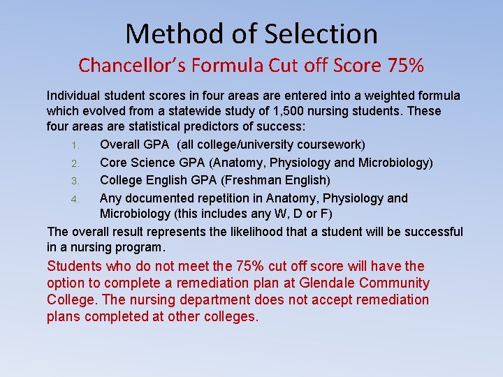 Method of Selection Chancellor’s Formula Cut off Score 75% Individual student scores in four